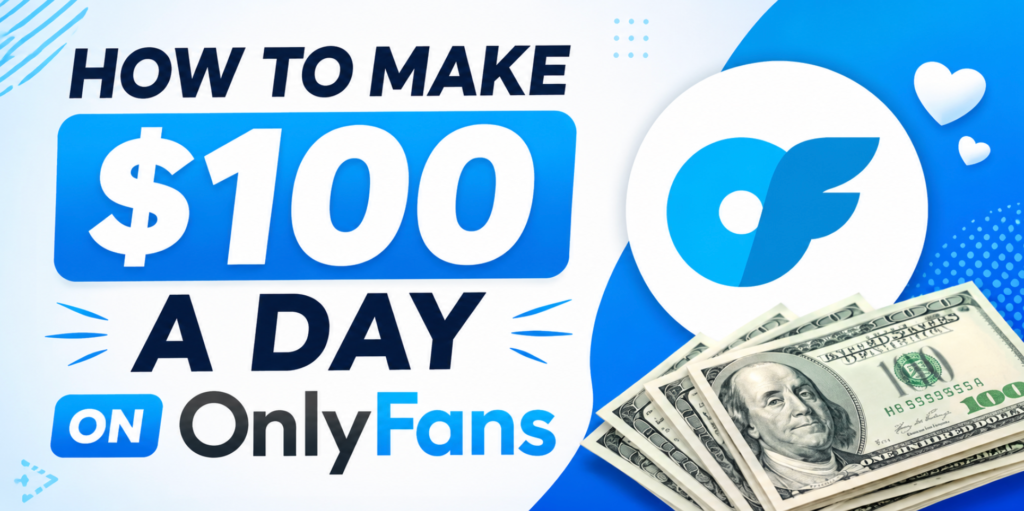 how to make $100 a day on onlyfans